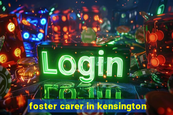 foster carer in kensington